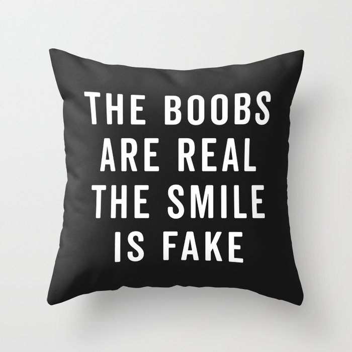 The Boobs Are Real Funny Quote Throw Pillow