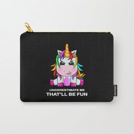 Underestimate me that will be fun unicorn gifts Carry-All Pouch