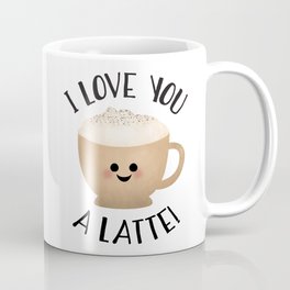 I Love You A LATTE! Mug