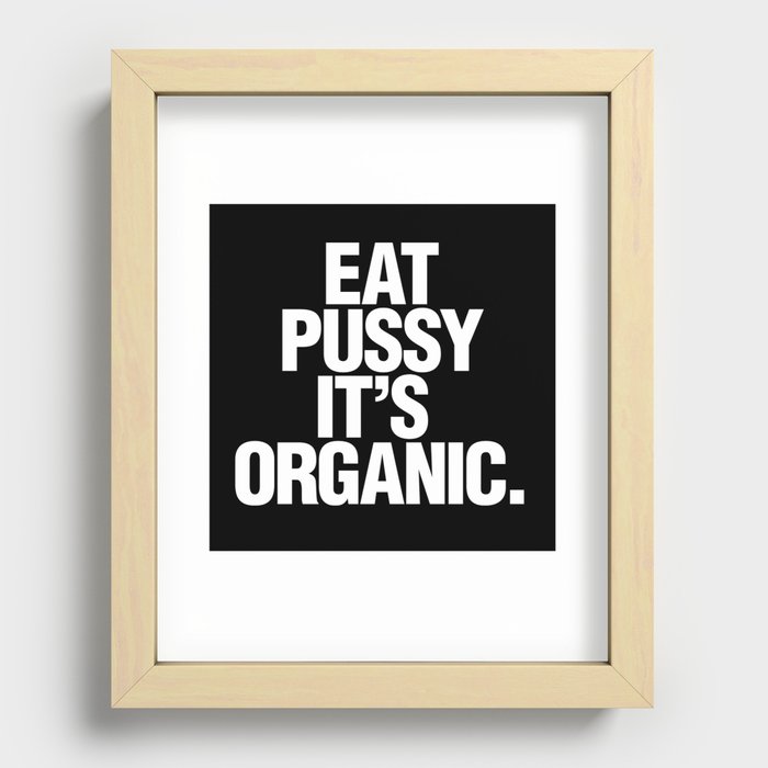 Eat pussy, it's organic | Dark Recessed Framed Print