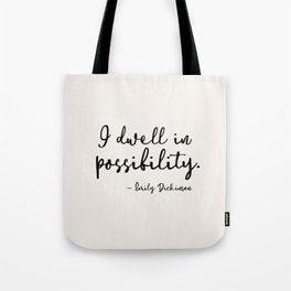 I dwell in possibility. Emily Dickinson Tote Bag