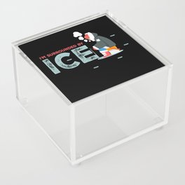 Surrounded By Ice Fishing Ice Fisherman Acrylic Box