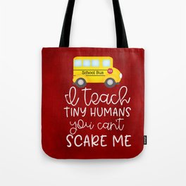 I teach tiny humans Tote Bag