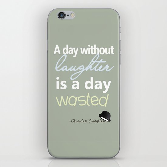 A day without laughter is a day wasted - Charlie Chaplin Quote iPhone & iPod Skin