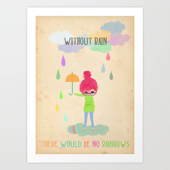 no rainbows without rain Art Print