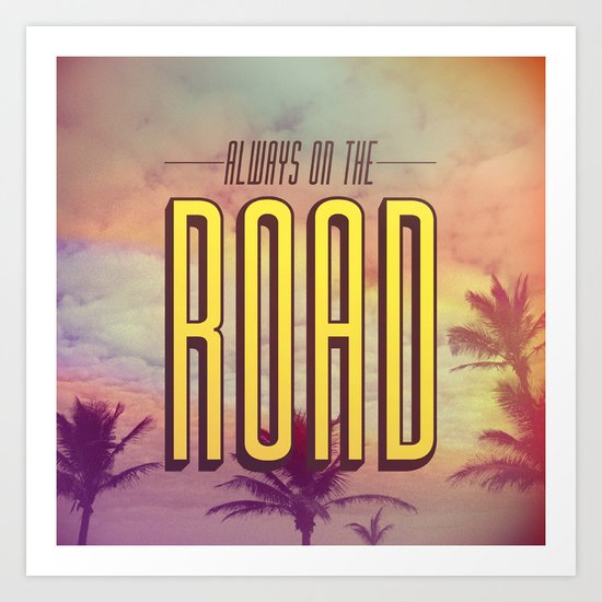Always On The Road Art Print