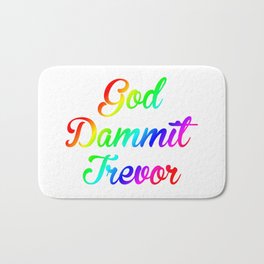 God Dammit Trevor Bath Mat | Saying, God, Joke, Trevor, Digital, Graphicdesign, Typography, Dammit, Rainbow 