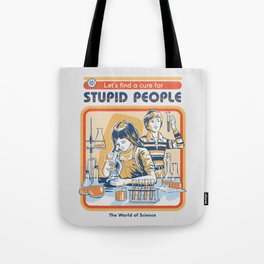 A Cure for Stupid People Tote Bag