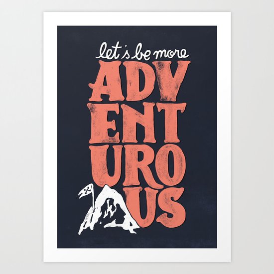 More Adventurous! Art Print