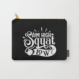 Aim High Squat Low Motivational Leg Day Quote Carry-All Pouch