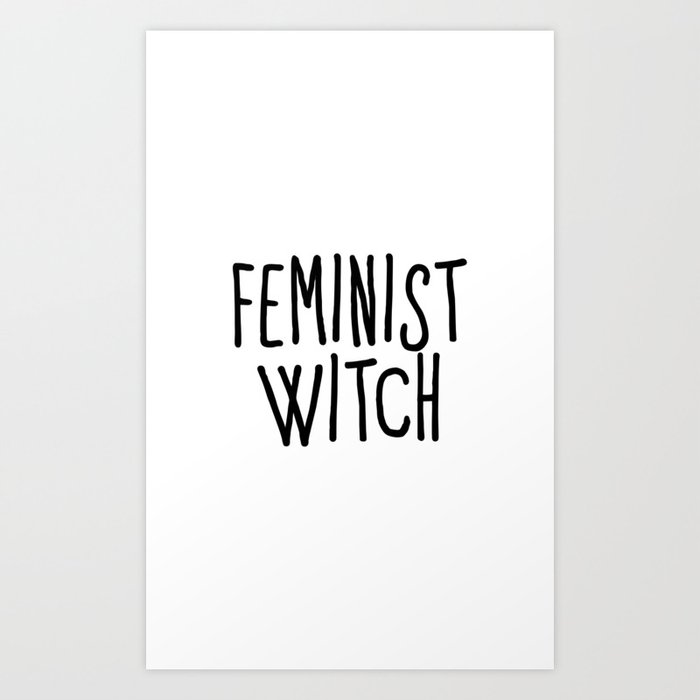 Feminist Witch Funny Quotes Art Print By Krisjames Society6