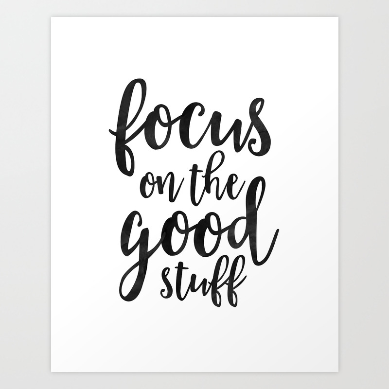 Printable Art Focus On The Good Stuff Motivational Quote Black And White Office Decor Workout Quote Art Print By Typohouse Society6