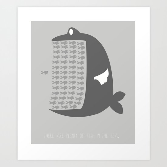 There are plenty of fish in the sea. Art Print