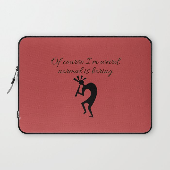 Of course I’m weird,  normal is boring Laptop Sleeve