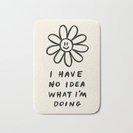 No Idea What I'm Doing Bath Mat | Black and White, Cute, Relatable, Quirky, Daisy, Typography, Charly Clements, Humour, Curated, Quote 