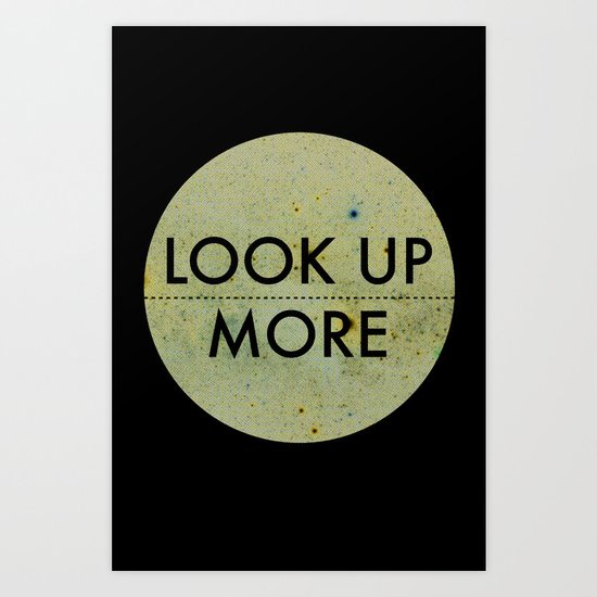 Look Up More Art Print