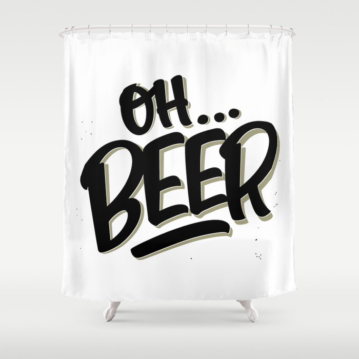 Oh... BEER Shower Curtain