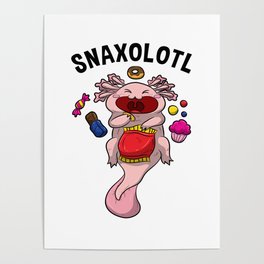 Axolotl Snaxolotl Shirt Funny Animal Pet Puns Kids Poster