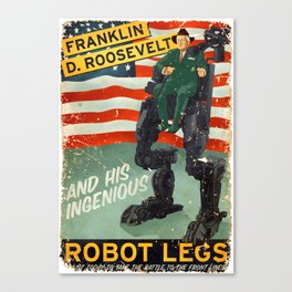 Franklin D. Roosevelt and his Amazing Robot Legs.... Canvas Print