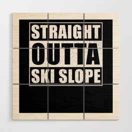 Straight Outta Ski Slope Wood Wall Art