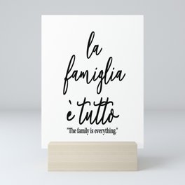 La famiglia e tutto - Family is everything in Italian Mini Art Print