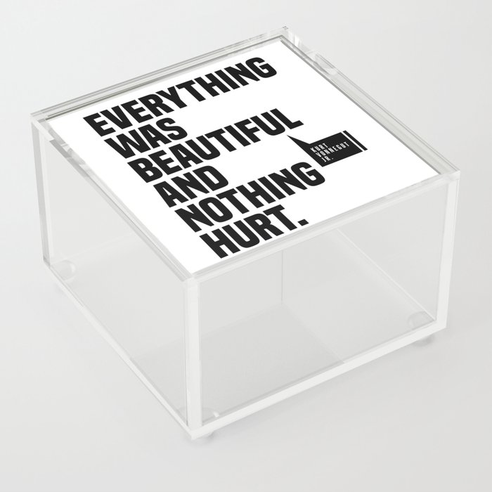 Everything Was Beautiful And Nothing Hurt - Kurt Vonnegut Quote - Literature - Typography Print Acrylic Box