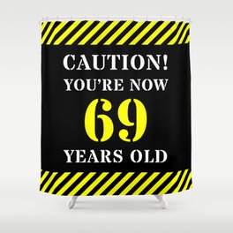 [ Thumbnail: 69th Birthday - Warning Stripes and Stencil Style Text Shower Curtain ]