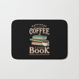 Happiness Is A Cup Of Coffee And A Good Book Bath Mat | Booksandcoffee, Student, Caffeine, Coffee, Reader, Bookworm, Addict, Booklover, Graphicdesign, Book 
