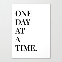 One day at a time Canvas Print