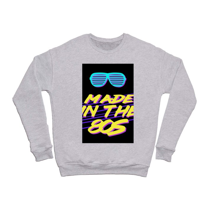 Made The 80s Eighties Retro Old School Crewneck Sweatshirt