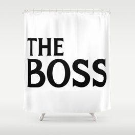 The Boss Funny Couples Quote Shower Curtain