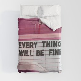 Every Thing Will Be Fine Duvet Cover