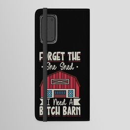 Forget The She Shed I Need A Bitch Barn Android Wallet Case