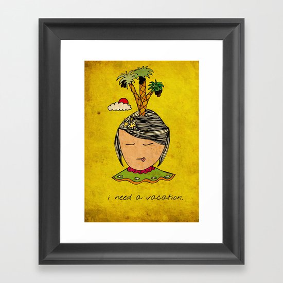I Need A Vacation Framed Art Print