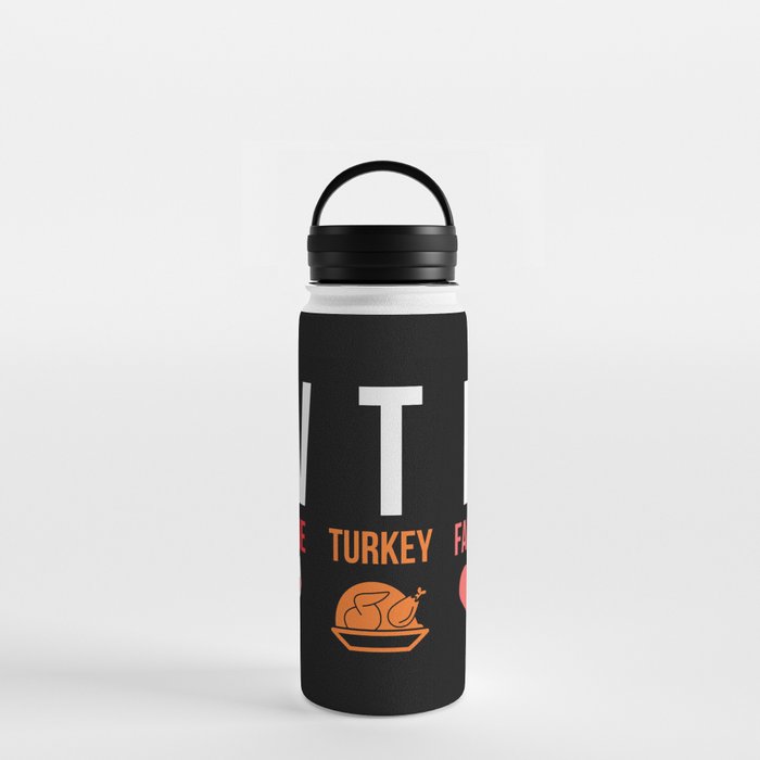 WTF Wine Turkey Family Funny Thanksgiving Water Bottle