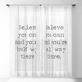 Believe you can and you're half way there inspirational motivational mantra motto quote by - THEODOR Sheer Curtain