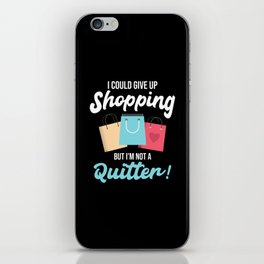 I Could Give Up Shopping iPhone Skin