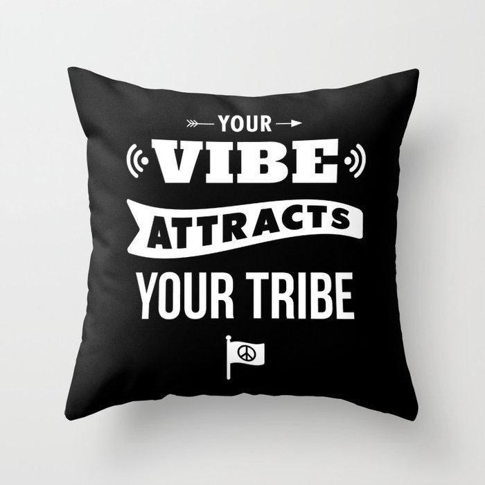 Your Vibe Attracts Your Tribe Throw Pillow