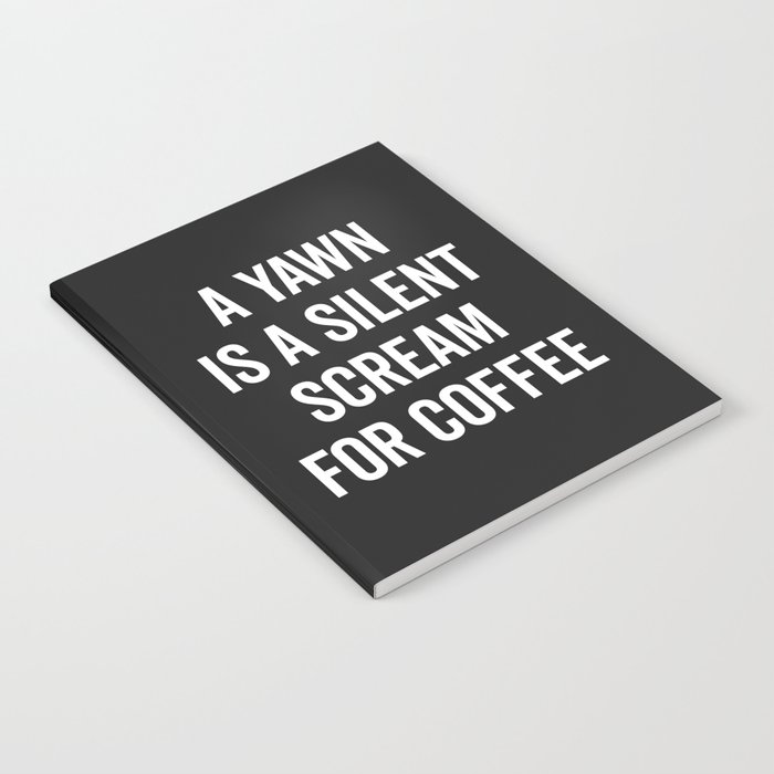 Scream For Coffee Funny Quote Notebook