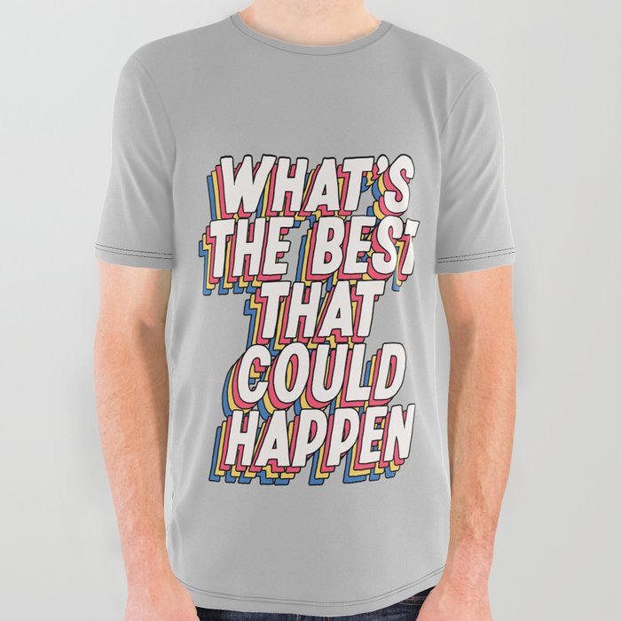 What's The Best That Could Happen All Over Graphic Tee