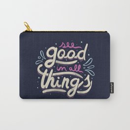See Good In All Things Carry-All Pouch