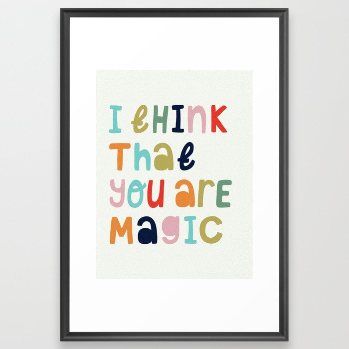 I Think That Your Are Magic Framed Art Print