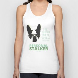 Boston Terrier: Personal Stalker. Tank Top