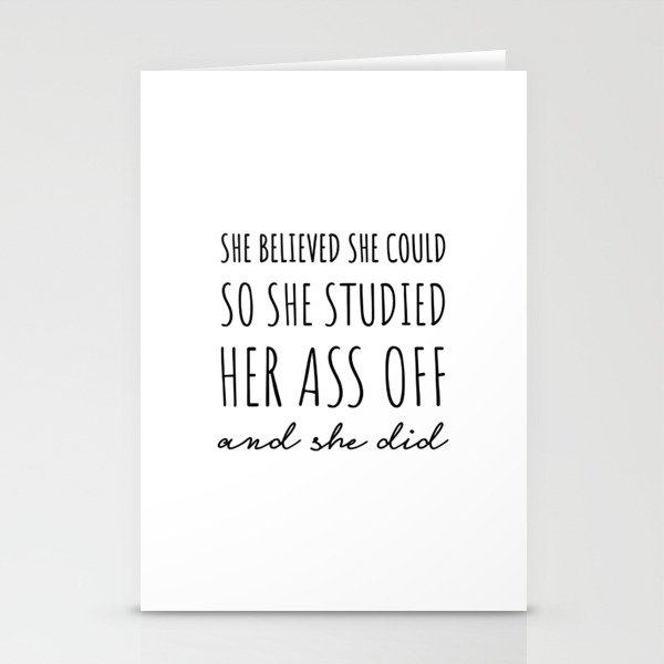 She Believed She Could so She Studied Her Ass Off & She Did. Stationery Cards