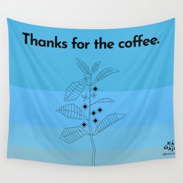 Thanks for the coffee. Wall Tapestry