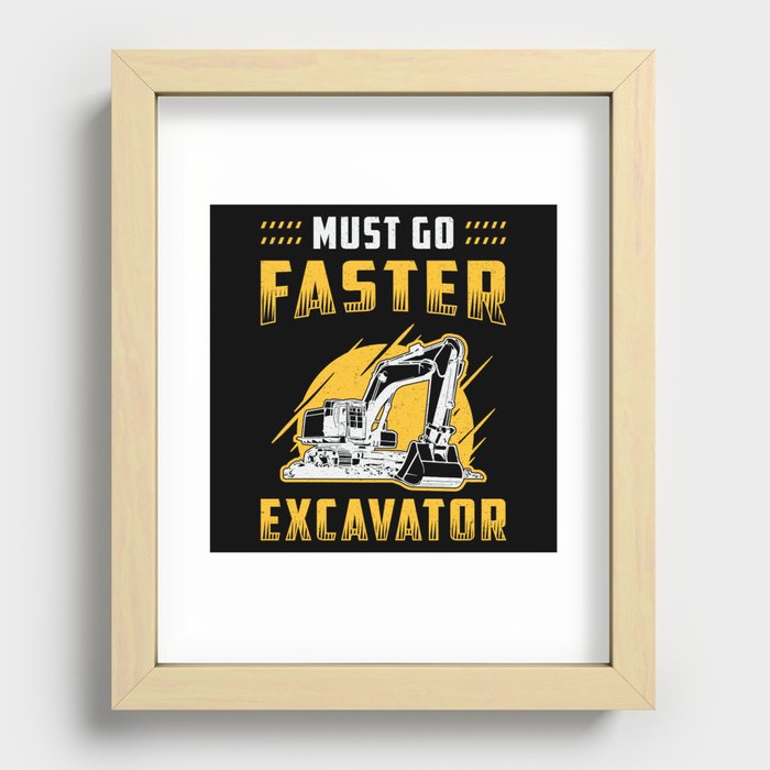 Must Go Faster Excavator Construction Worker Gift Recessed Framed Print