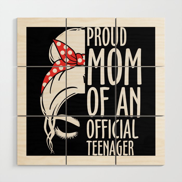 Proud mom of an official teenager mama gifts Wood Wall Art