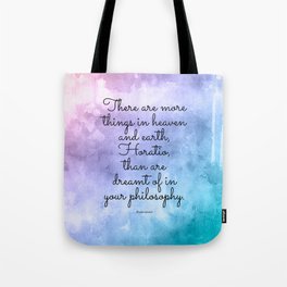 There are more things in heaven and earth, Horatio, than are dreamt of in your philosophy. Tote Bag