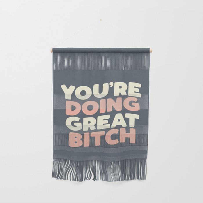 YOU'RE DOING GREAT BITCH peach pink and white Wall Hanging