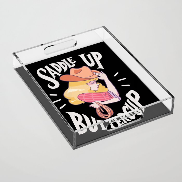 Saddle Up Buttercup - Cute Blond Cowgirl Gift Acrylic Tray